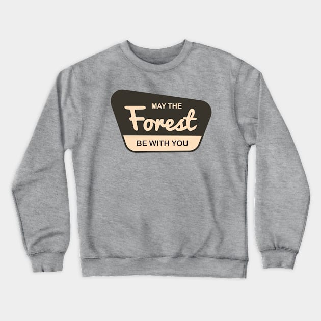 May The Forest Be With You Crewneck Sweatshirt by Mark Studio